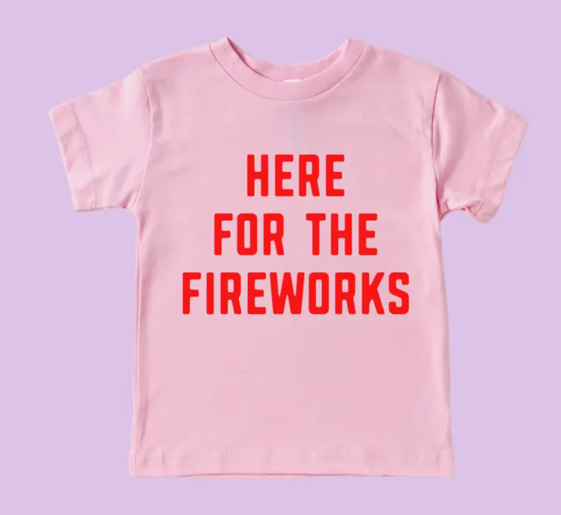 Here for Fireworks T Shirt | Pink
