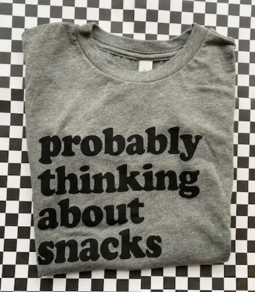 Probably Thinking About Snacks T Shirt
