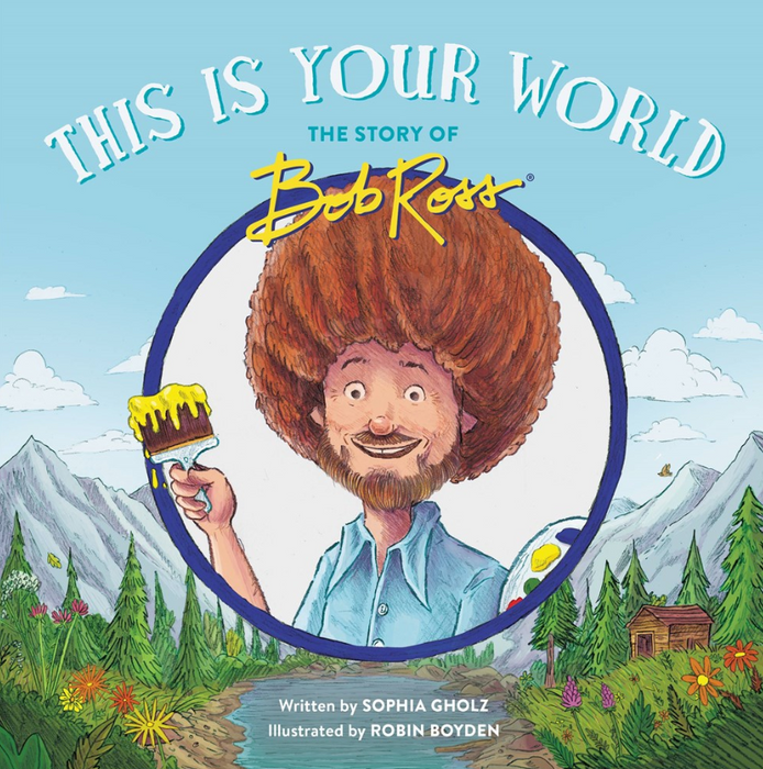 This is Your World: The Story of Bob Ross