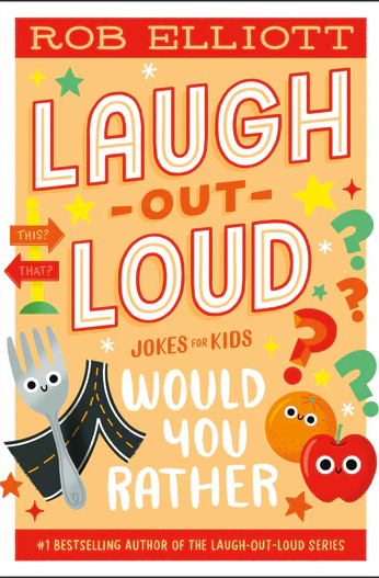 Laugh Out Loud Jokes for Kids Would You Rather