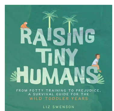 Raising Tiny Humans