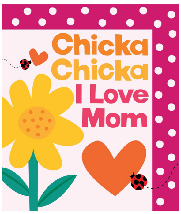Chicka Chicka I Love Mom
