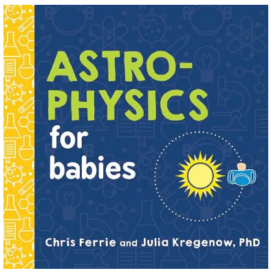 Astro-Physics for Babies