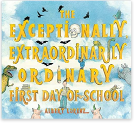 The Exceptionally Extraordinarily Ordinary First Book of School