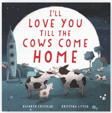 I'll Love You til the Cows Come Home